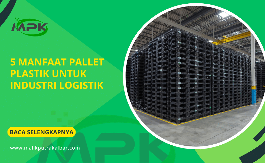 5 Manfaat Pallet Plastik untuk Industri Logistik