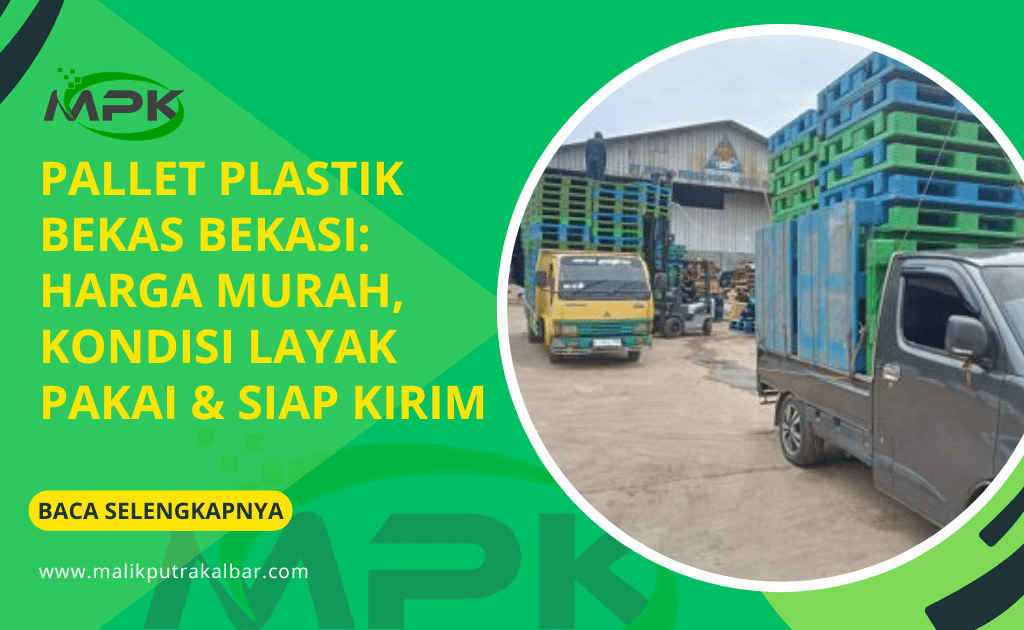 Pallet Plastik Bekas Bekasi: Harga Murah, Kondisi Layak Pakai & Siap Kirim