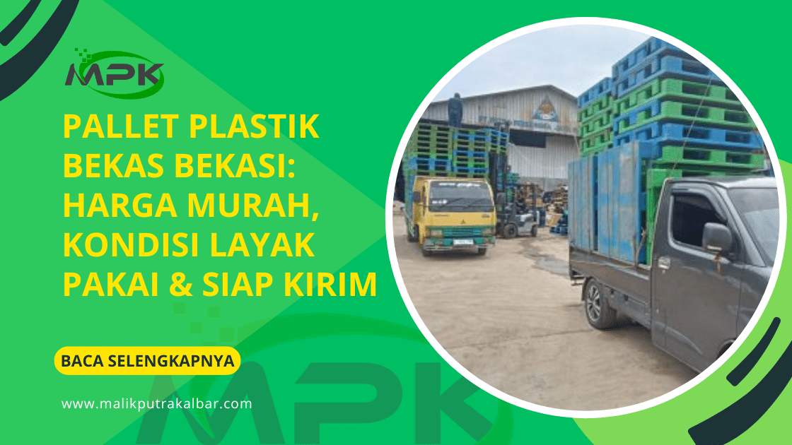 Pallet Plastik Bekas Bekasi: Harga Murah, Kondisi Layak Pakai & Siap Kirim
