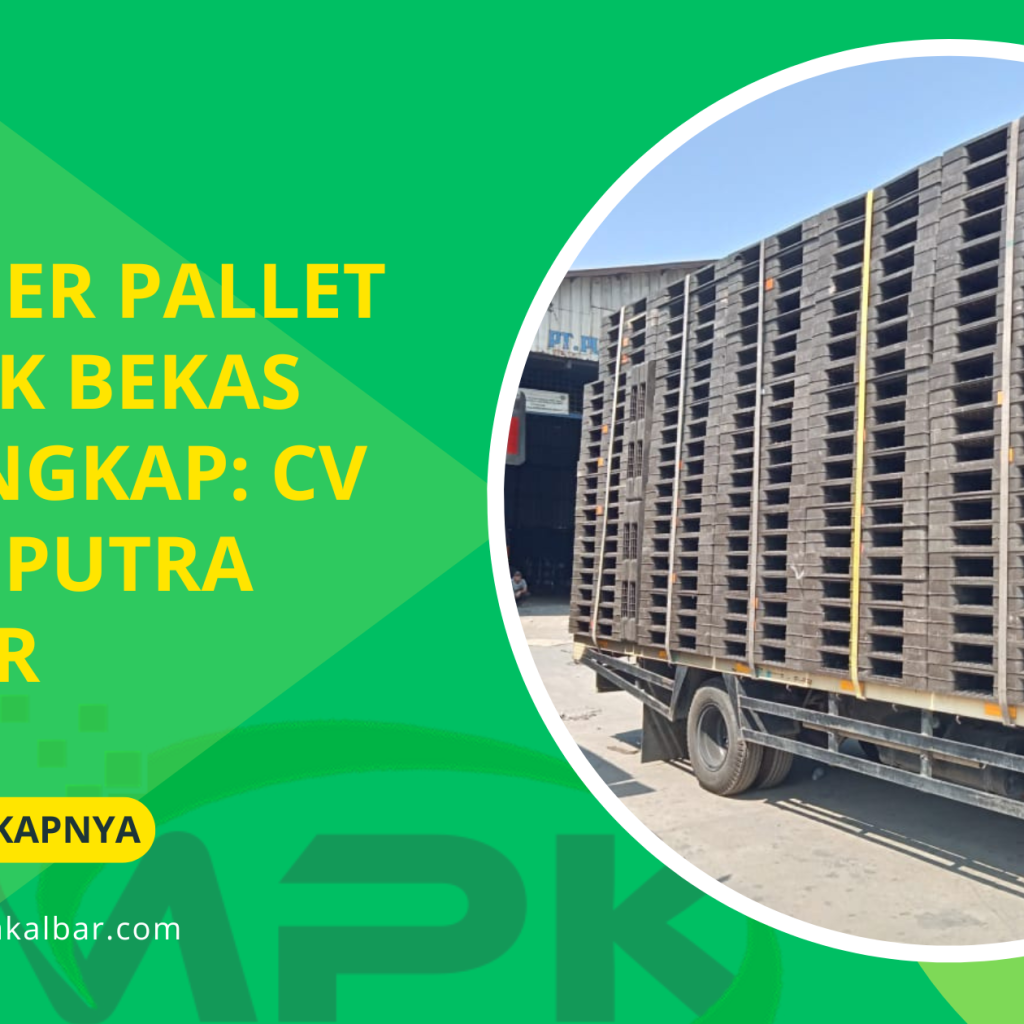 Supplier Pallet Plastik Bekas Terlengkap: CV Malik Putra Kalbar