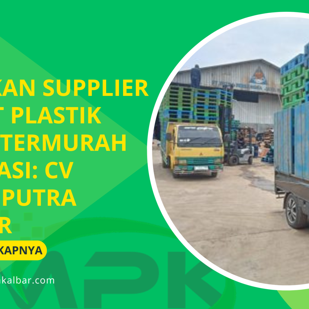 Temukan Supplier Pallet Plastik Bekas Termurah di Bekasi: CV Malik Putra Kalbar