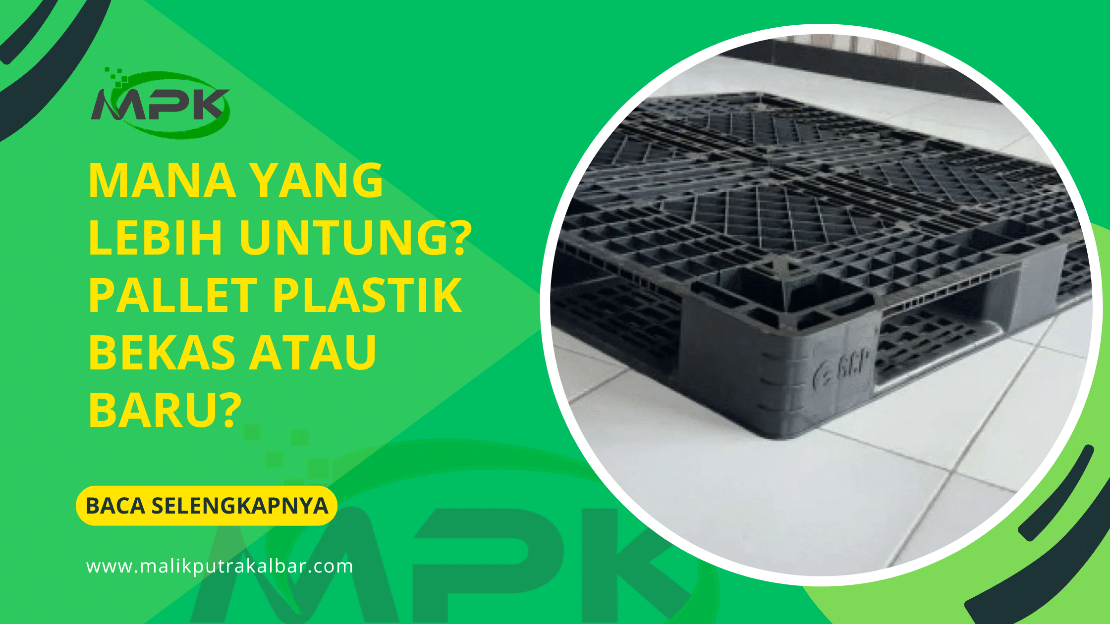 Mana Yang Lebih Untung? Pallet Plastik Bekas atau Baru? 3 Mana Yang Lebih Untung Pallet Plastik Bekas atau Baru