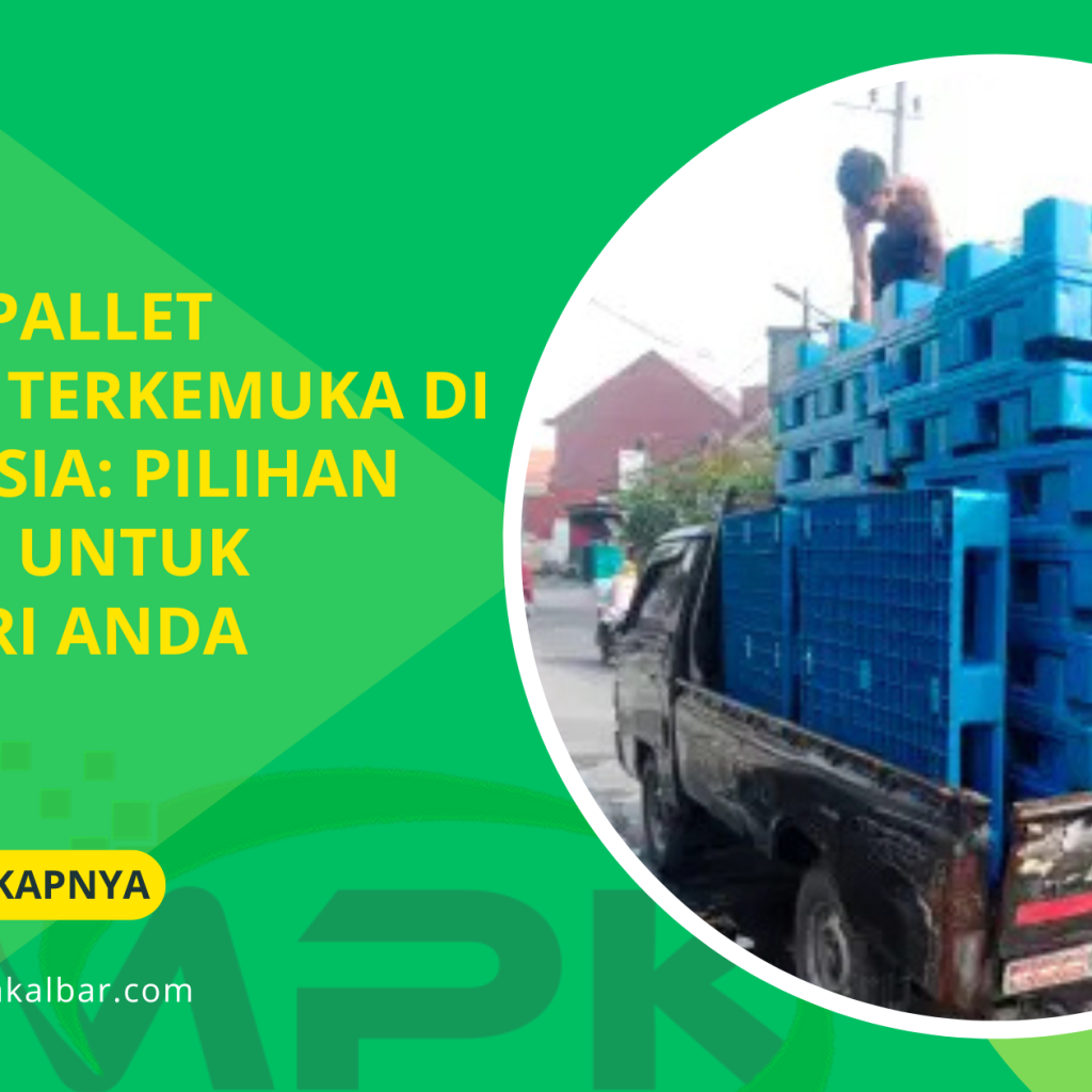 Brand Pallet Plastik Terkemuka di Indonesia Pilihan Terbaik untuk Industri Anda