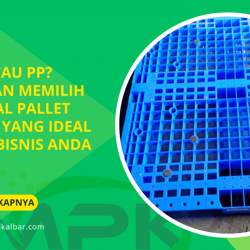HDPE atau PP? Panduan Memilih Material Pallet Plastik yang Ideal untuk Bisnis Anda