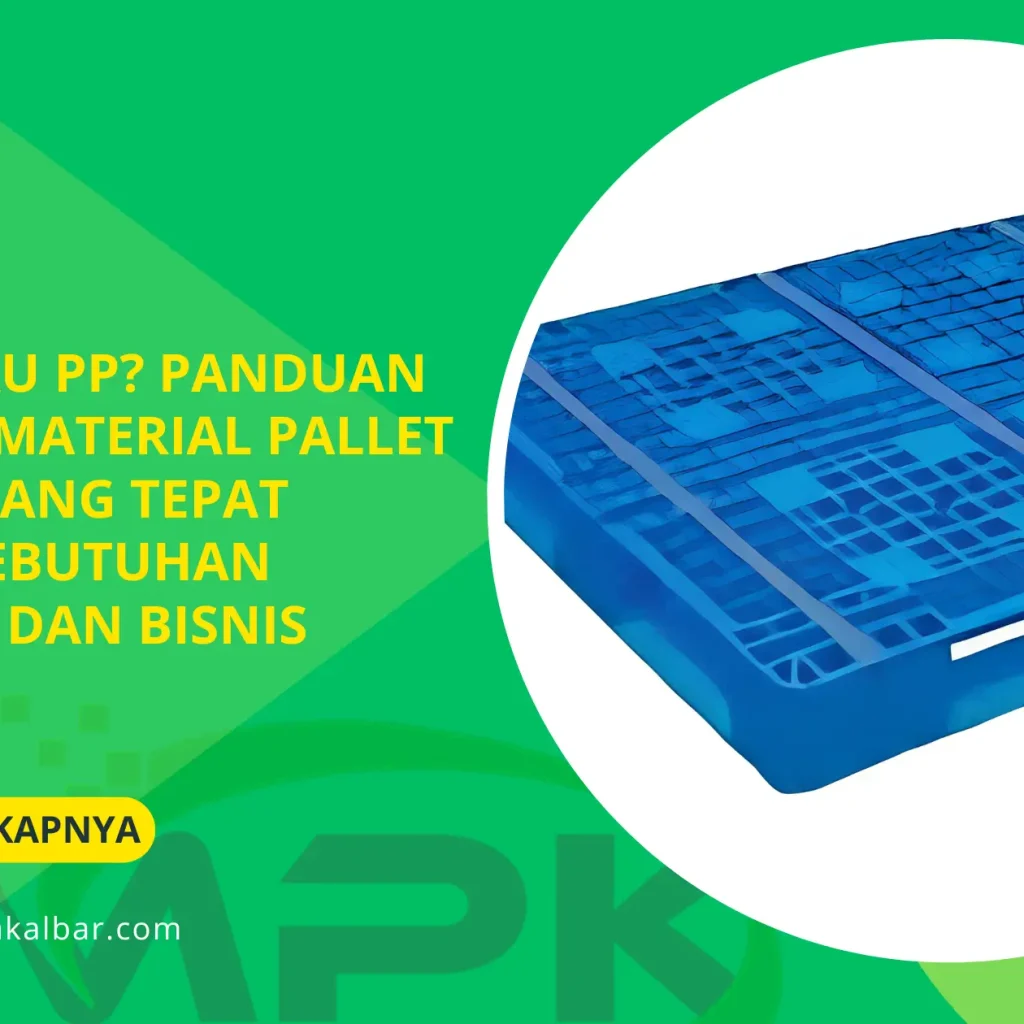 HDPE atau PP? Panduan Memilih Material Pallet Plastik yang Tepat untuk Kebutuhan Industri dan Bisnis 2 HDPE atau PP? Panduan Memilih Material Pallet Plastik yang Tepat untuk Kebutuhan Industri dan Bisnis