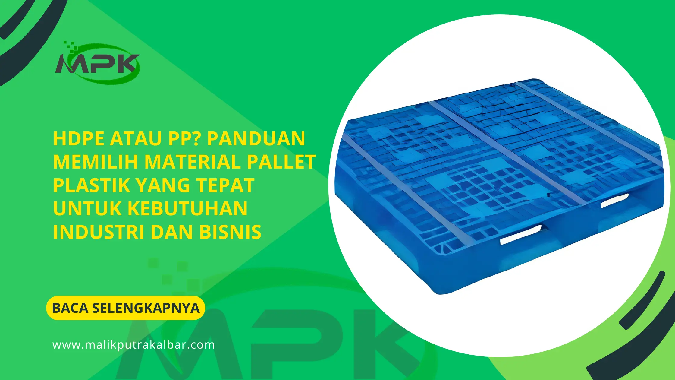 HDPE atau PP? Panduan Memilih Material Pallet Plastik yang Tepat untuk Kebutuhan Industri dan Bisnis