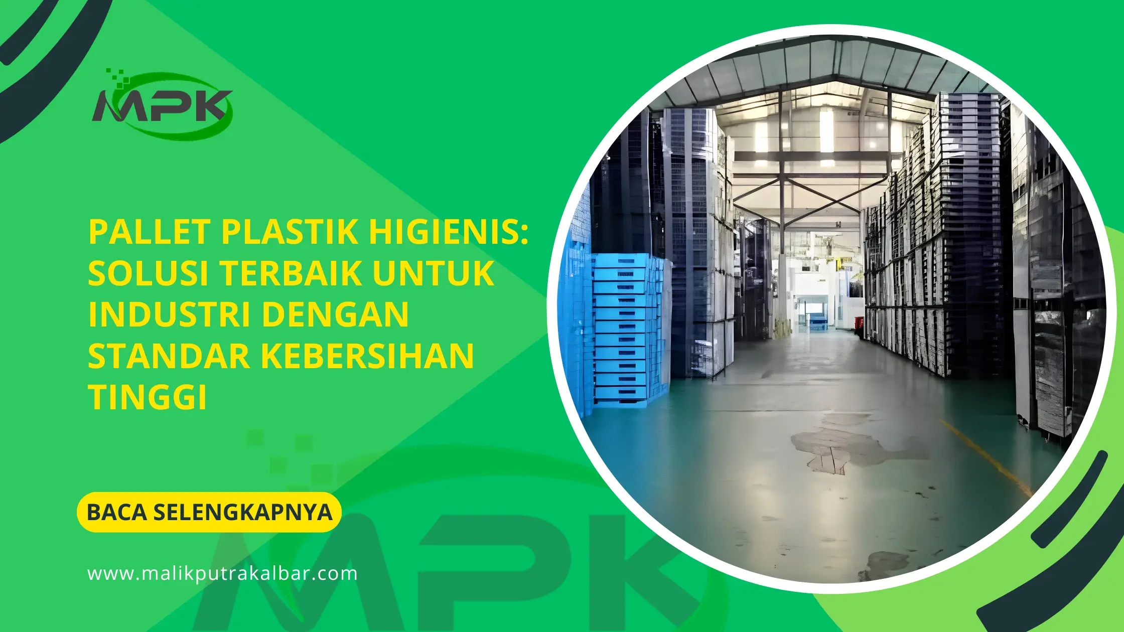 Pallet Plastik Higienis: Solusi Terbaik untuk Industri dengan Standar Kebersihan Tinggi