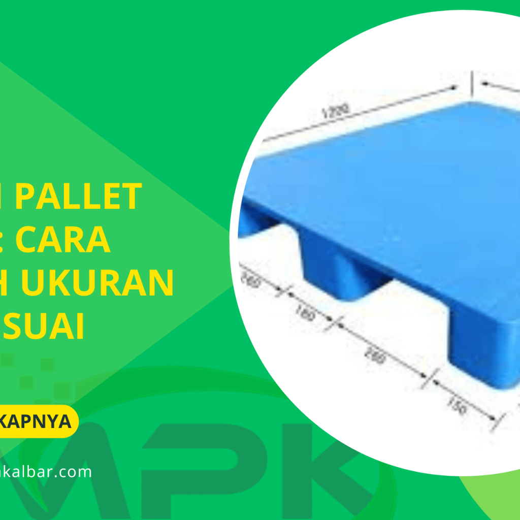 Panduan Dimensi Pallet Plastik yang Tepat