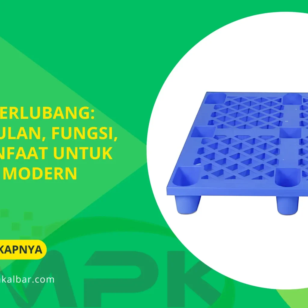 Pallet Berlubang: Keunggulan, Fungsi, dan Manfaat untuk Gudang Modern