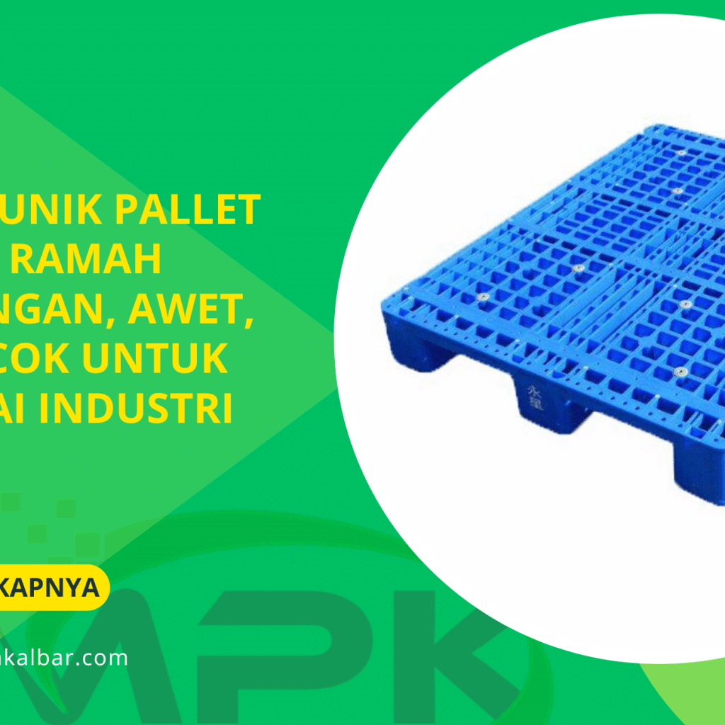 7 Fakta Unik Pallet Plastik Ramah Lingkungan, Awet, dan Cocok untuk Berbagai Industri