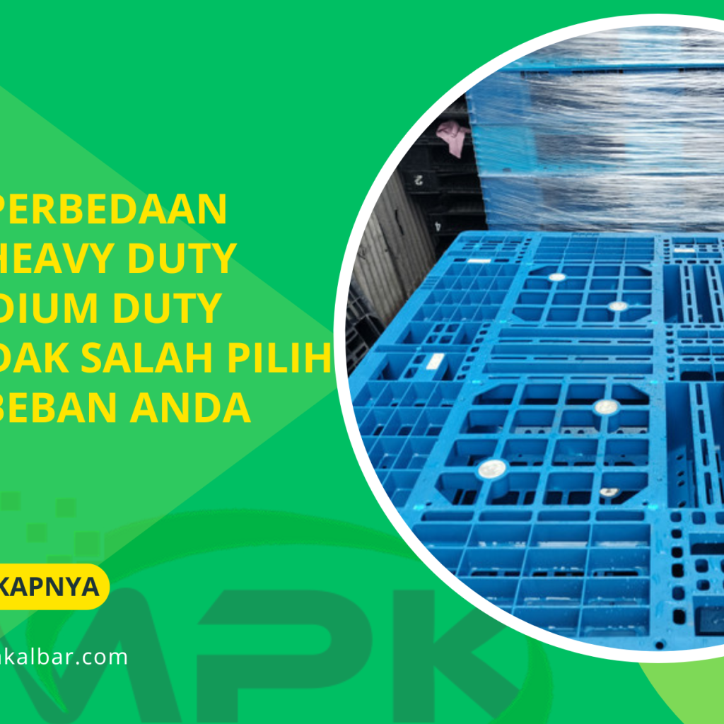 Kenali Perbedaan Pallet Heavy Duty dan Medium Duty agar Tidak Salah Pilih untuk Beban Anda