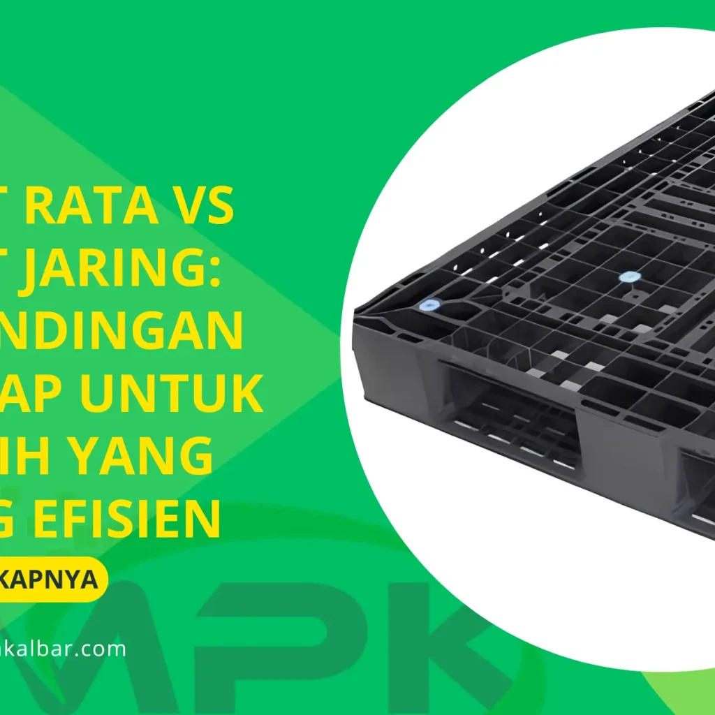 Pallet Rata vs Pallet Jaring: Perbandingan Lengkap untuk Memilih yang Paling Efisien 5 Pallet Rata vs Pallet Jaring: Perbandingan Lengkap untuk Memilih yang Paling Efisien
