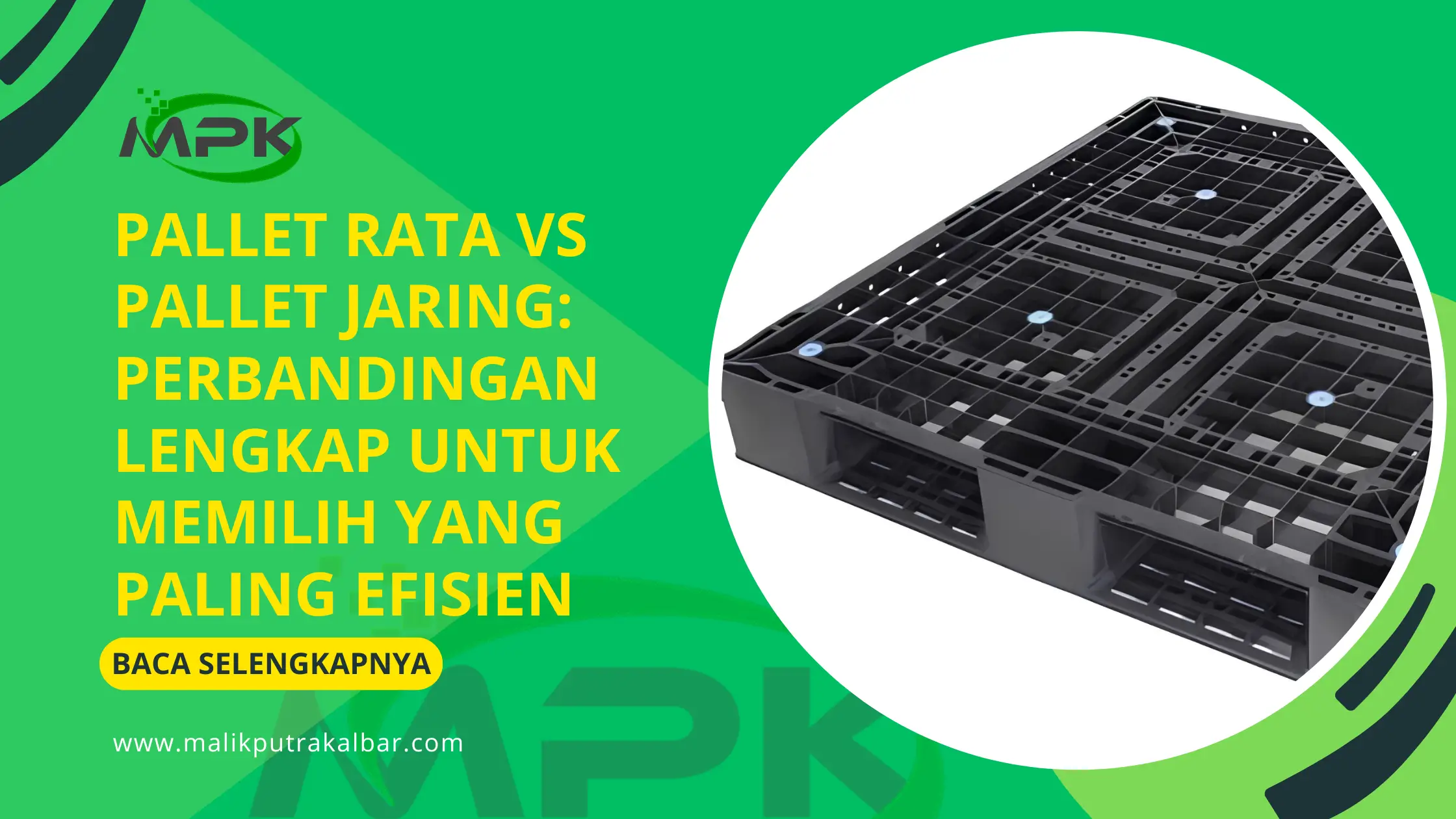 Pallet Rata vs Pallet Jaring: Perbandingan Lengkap untuk Memilih yang Paling Efisien 