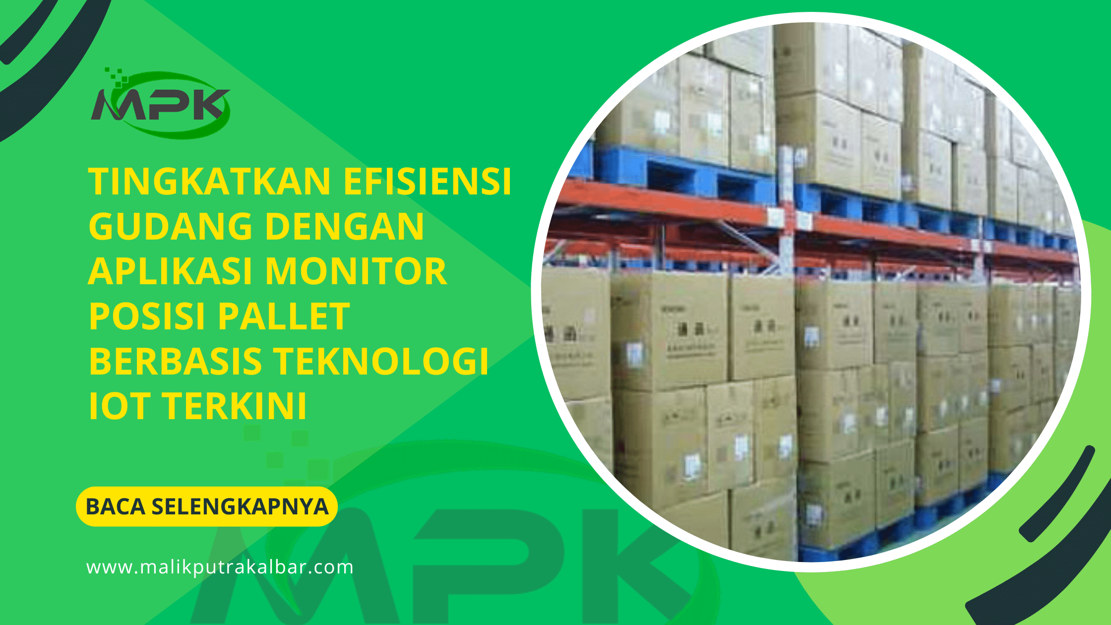 Tingkatkan Efisiensi Gudang dengan Aplikasi Monitor Posisi Pallet Berbasis Teknologi IoT Terkini