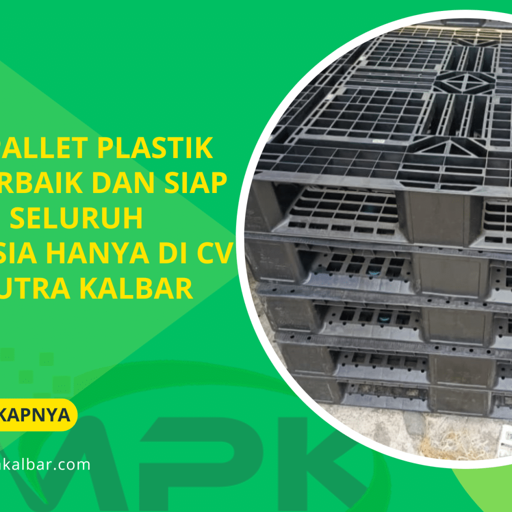 Harga Pallet Plastik Baru Terbaik dan Siap Kirim ke Seluruh Indonesia Hanya di CV Malik Putra Kalbar