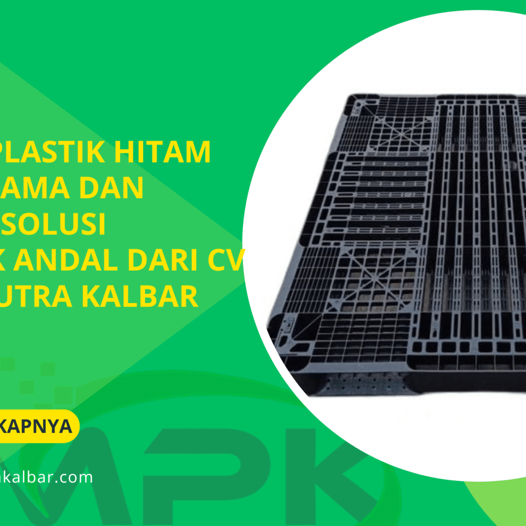Pallet Plastik Hitam Tahan Lama dan Estetik_ Solusi Logistik Andal dari CV Malik Putra Kalbar