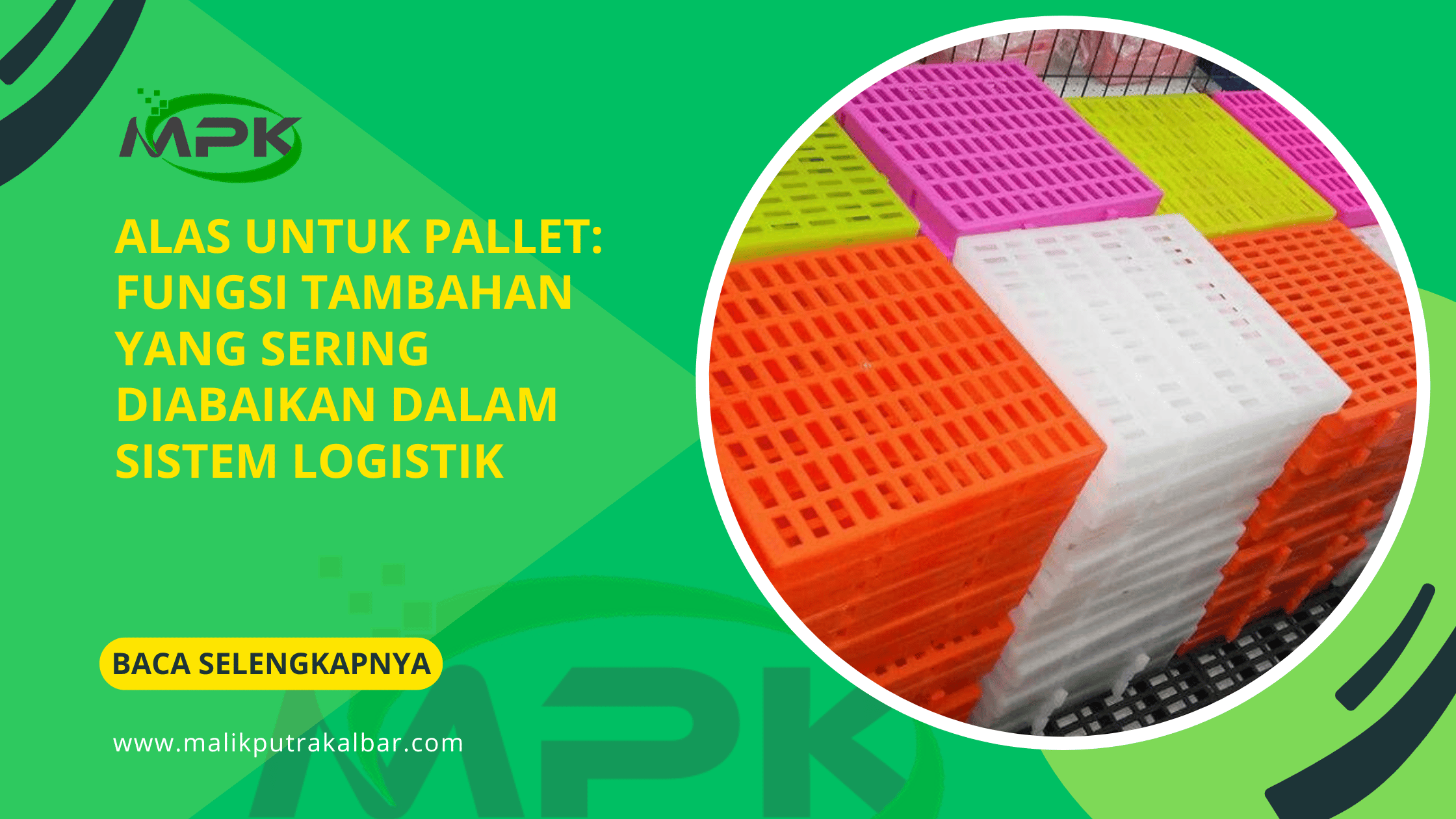 Alas untuk Pallet: Fungsi Tambahan yang Sering Diabaikan dalam Sistem Logistik 3 Alas untuk Pallet Fungsi Tambahan yang Sering Diabaikan dalam Sistem Logistik