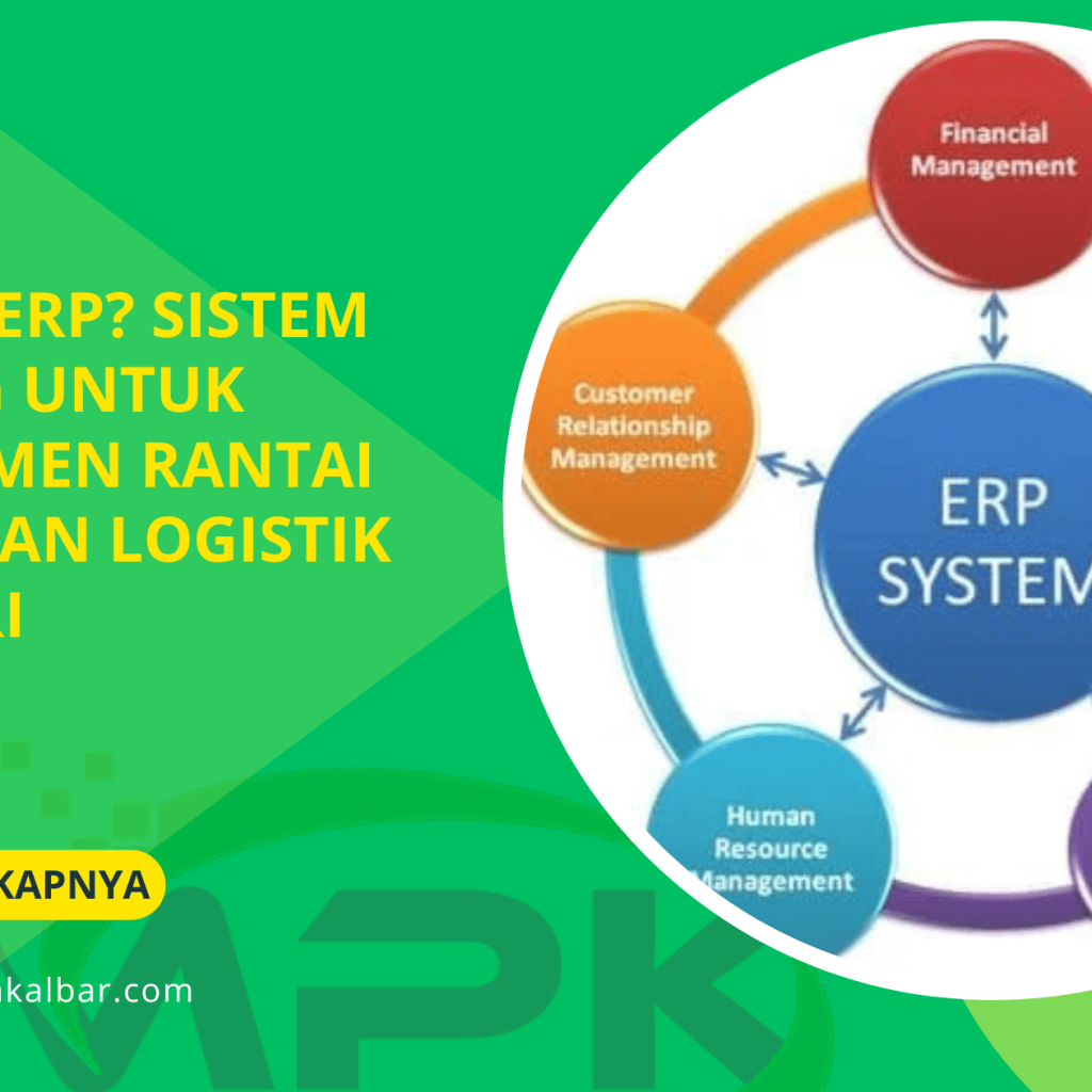 Apa Itu ERP_ Sistem Penting untuk Manajemen Rantai Pasok dan Logistik Industri