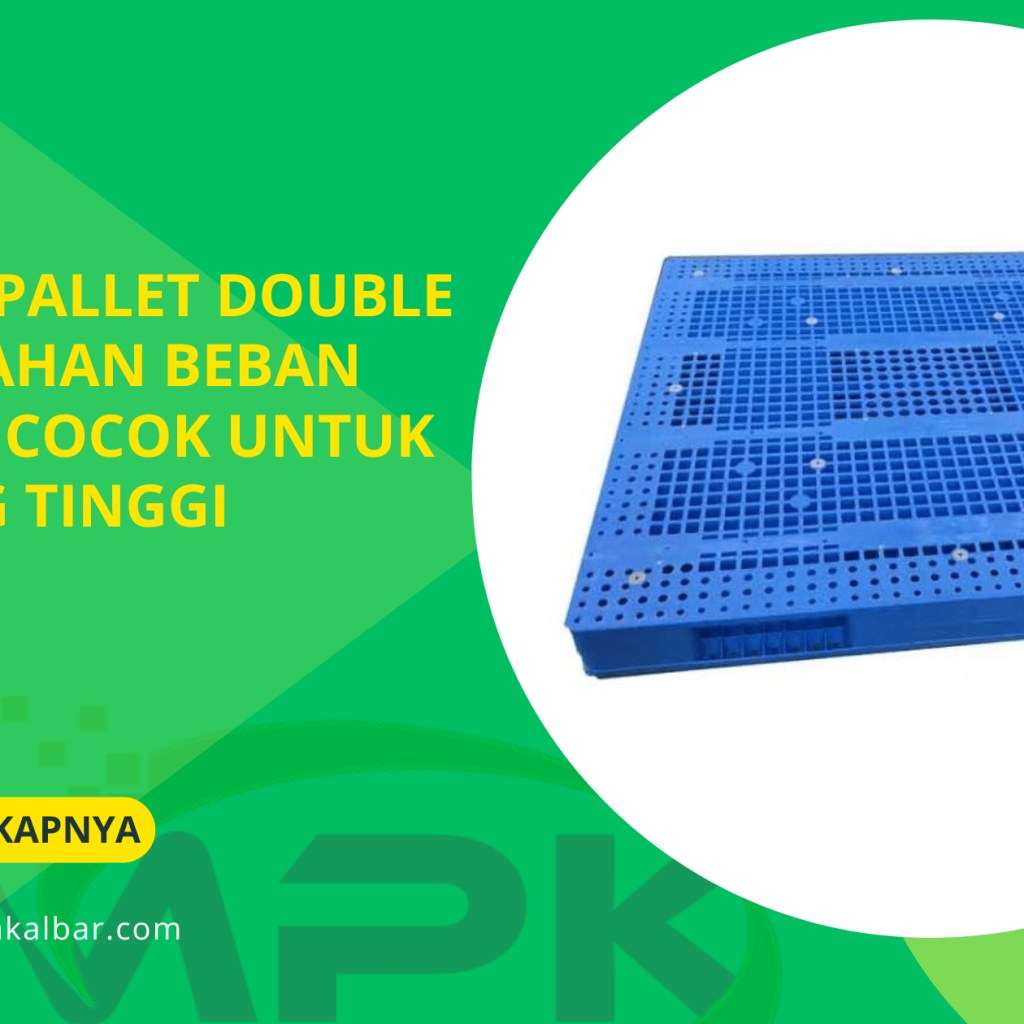 Apa Itu Pallet Double Deck_ Tahan Beban Berat & Cocok untuk Racking Tinggi