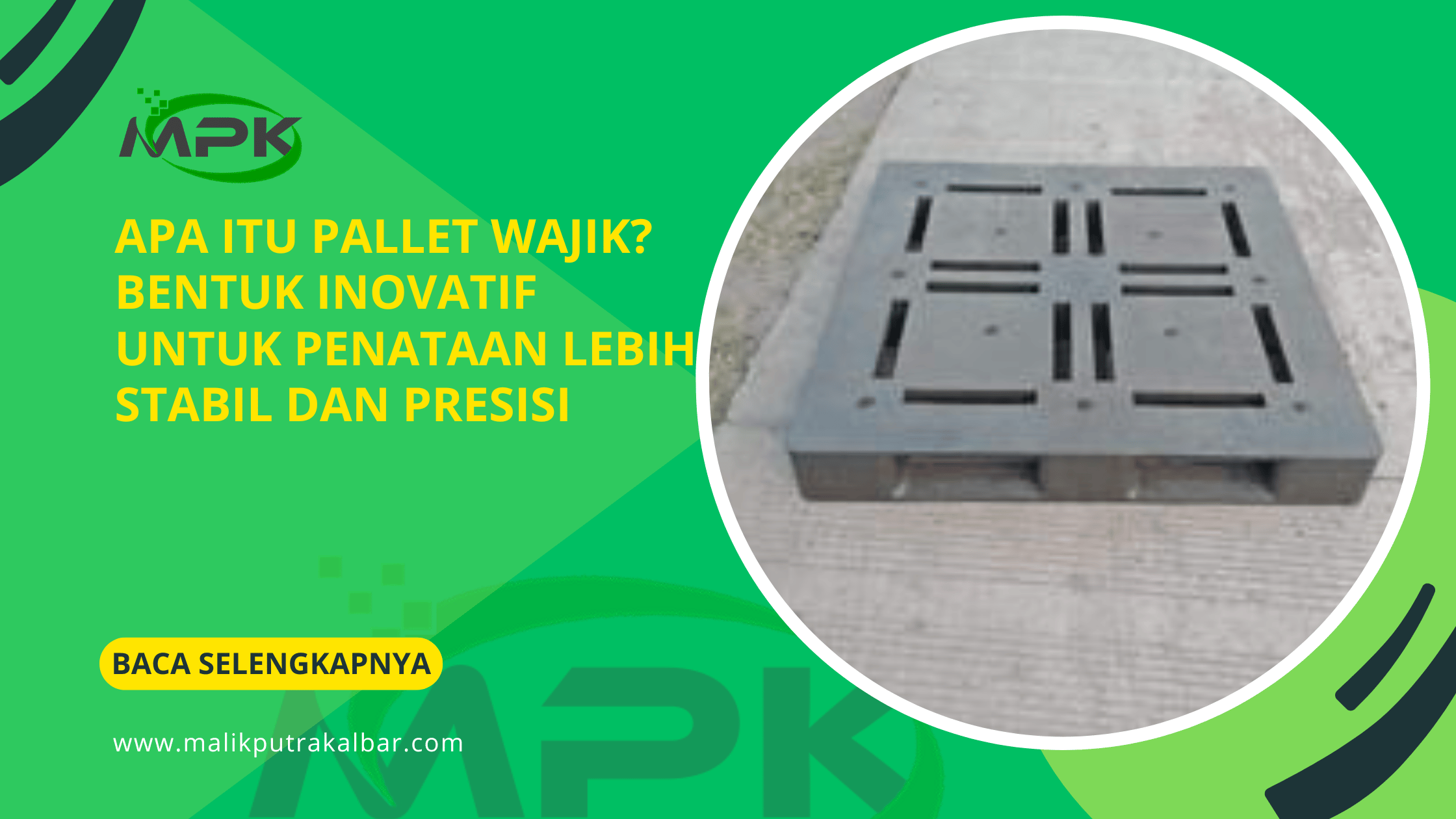 Apa Itu Pallet Wajik? Bentuk Inovatif untuk Penataan Lebih Stabil dan Presisi 1 Apa Itu Pallet Wajik Bentuk Inovatif untuk Penataan Lebih Stabil dan Presisi