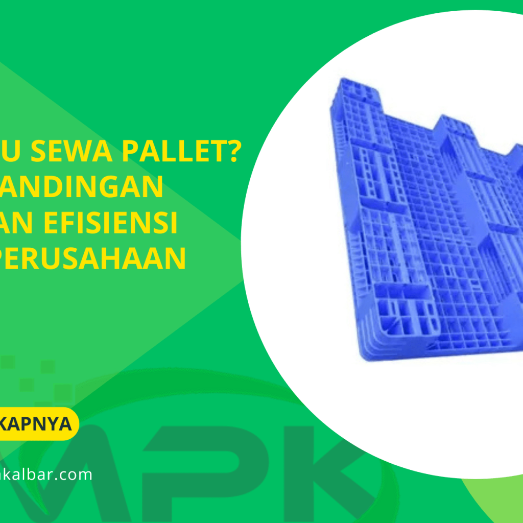 Beli atau Sewa Pallet_ Ini Perbandingan Biaya dan Efisiensi untuk Perusahaan