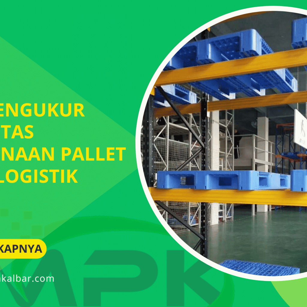 Cara Mengukur Efektivitas Penggunaan Pallet dalam Logistik