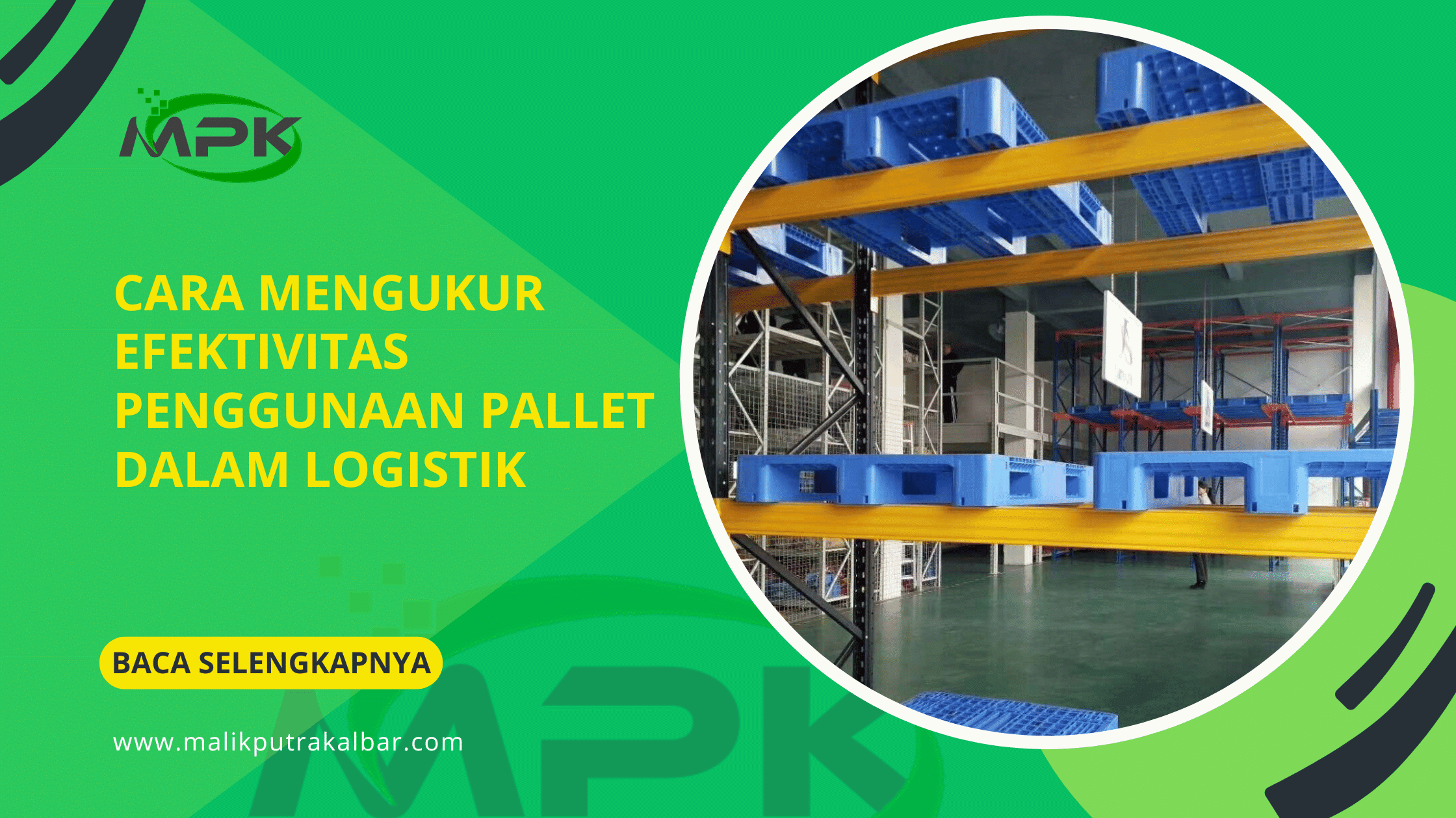 Cara Menghitung Efektivitas dan Efisiensi Penggunaan Pallet di Gudang 3 Cara Mengukur Efektivitas Penggunaan Pallet dalam Logistik