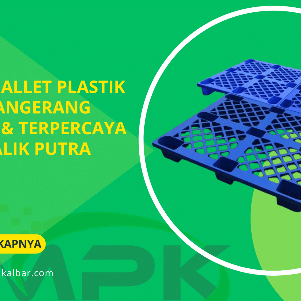 Harga Pallet Plastik Bekas Tangerang Terbaik & Terpercaya di CV Malik Putra Kalbar