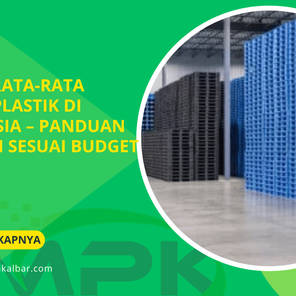 Harga Rata-Rata Pallet Plastik di Indonesia – Panduan Membeli Sesuai Budget