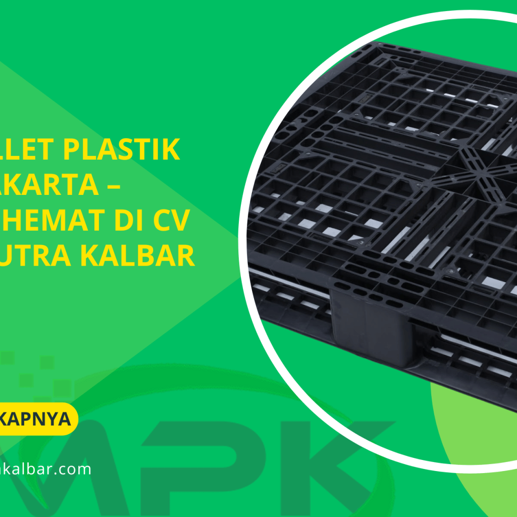 Jual Pallet Plastik Bekas Jakarta – Pilihan Hemat di CV Malik Putra Kalbar