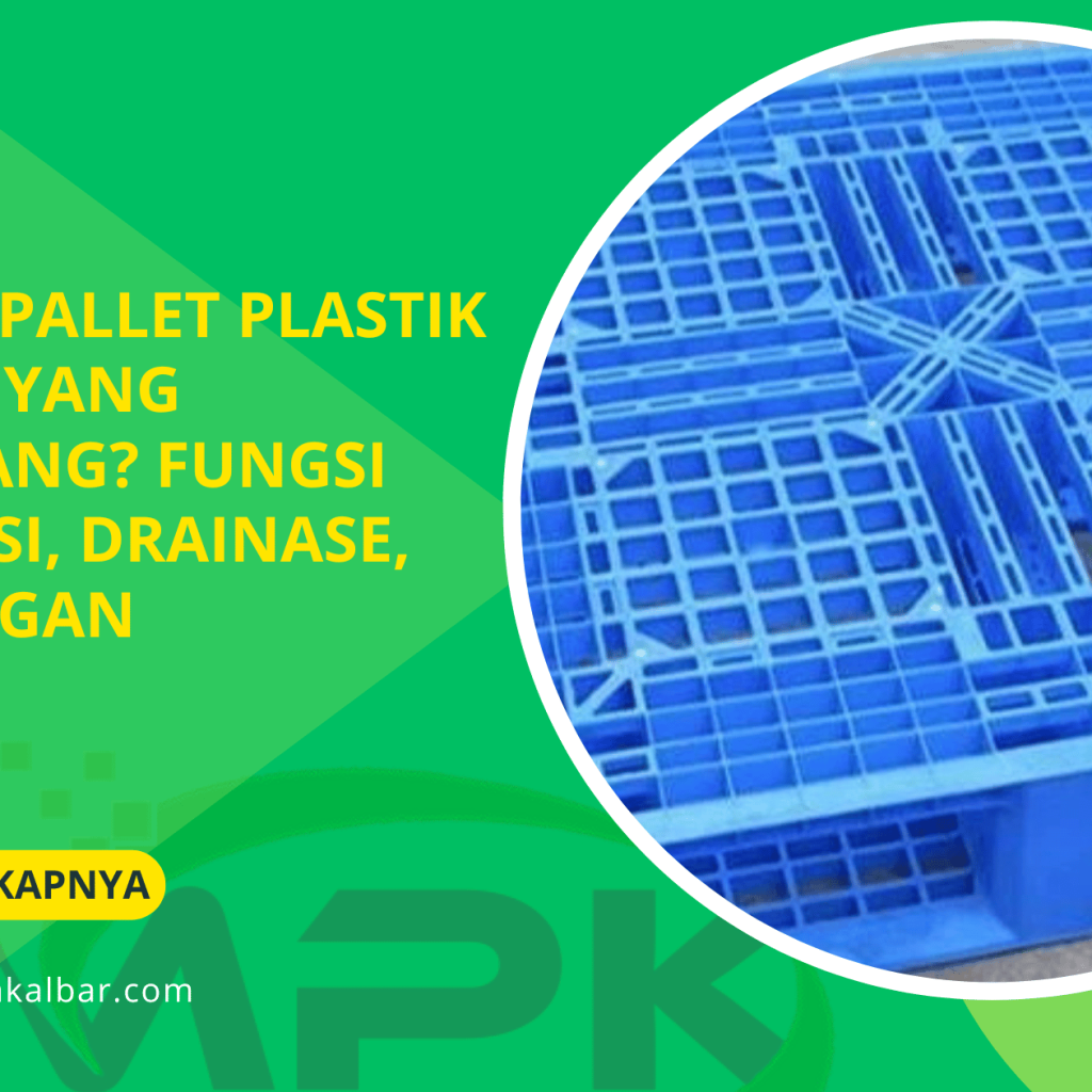 Kenapa Pallet Plastik Banyak yang Berlubang_ Fungsi Ventilasi, Drainase, dan Ringan