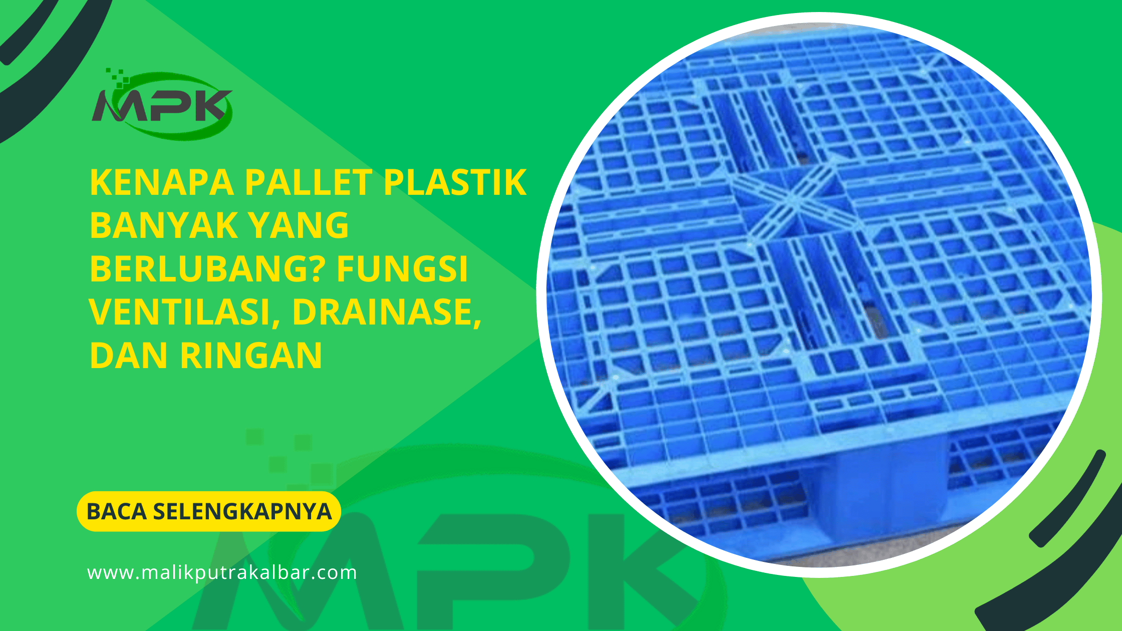 Kenapa Pallet Plastik Banyak yang Berlubang? Fungsi Ventilasi, Drainase, dan Ringan 3 Kenapa Pallet Plastik Banyak yang Berlubang Fungsi Ventilasi Drainase dan Ringan