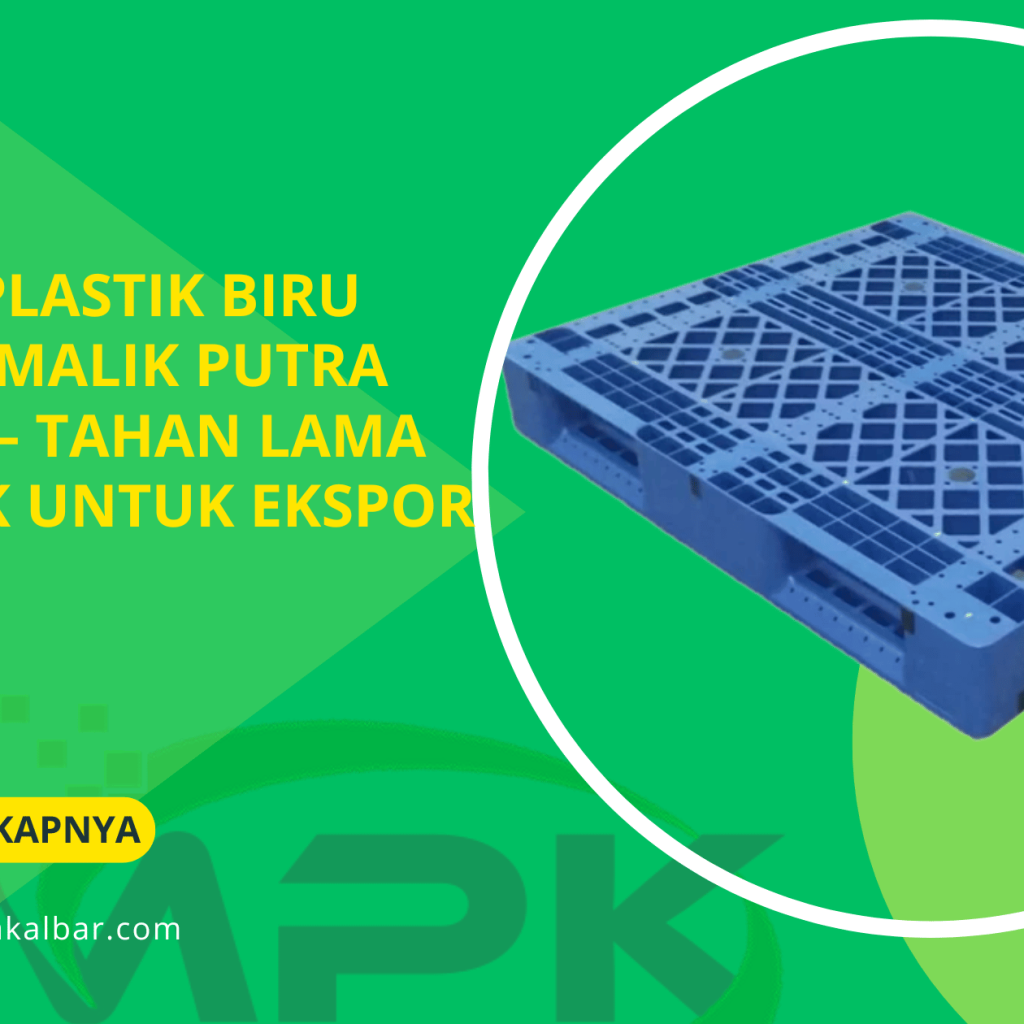 Pallet Plastik Biru dari CV Malik Putra Kalbar – Tahan Lama & Cocok untuk Ekspor