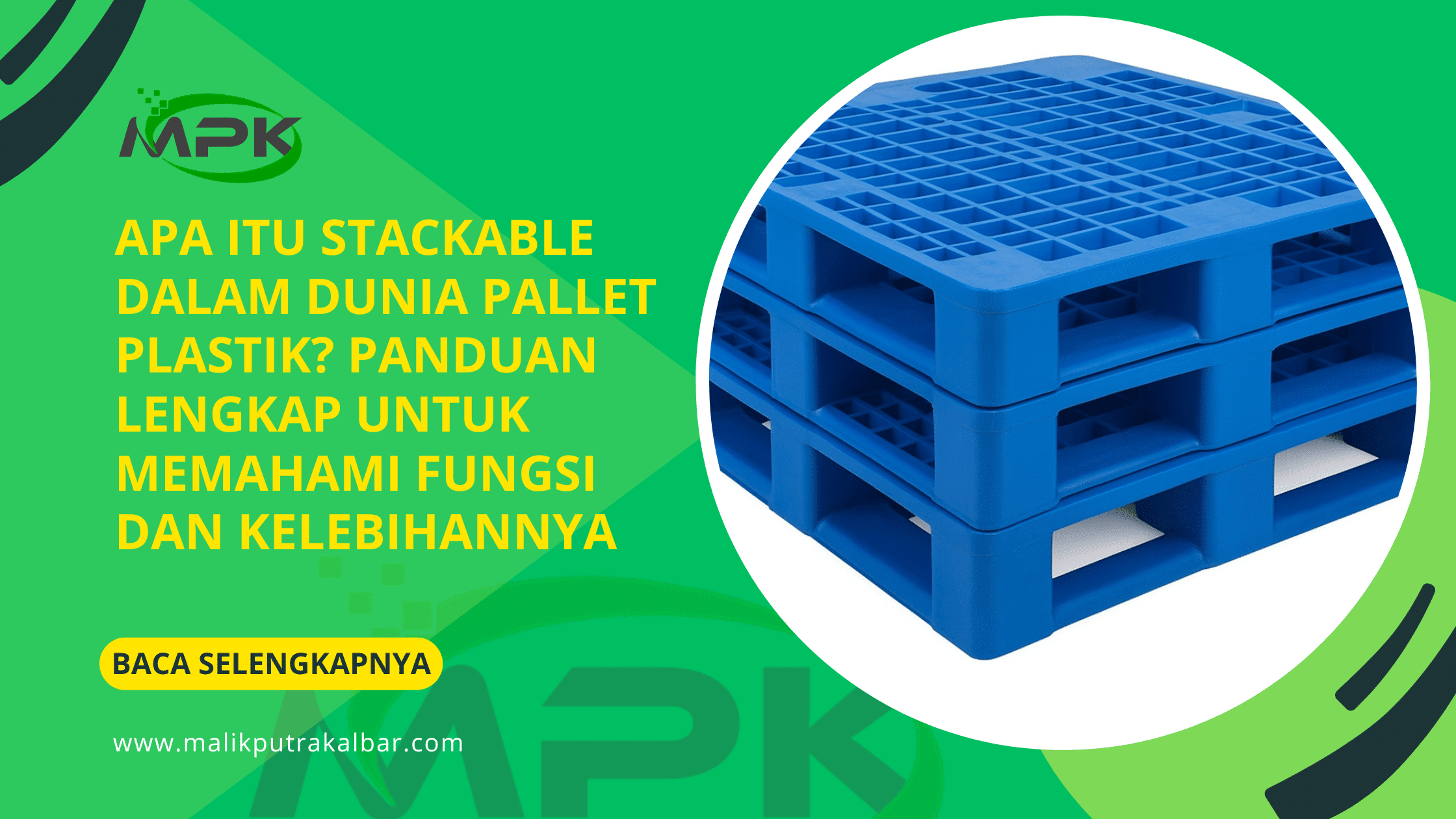 Apa Itu Stackable dalam Dunia Pallet Plastik? Panduan Lengkap untuk Memahami Fungsi dan Kelebihannya