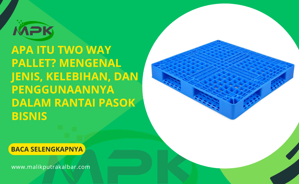 Apa Itu Two Way Pallet? Mengenal Jenis, Kelebihan, dan Penggunaannya Dalam Rantai Pasok Bisnis 3 Apa Itu Two Way Pallet Mengenal Jenis Kelebihan dan Penggunaannya Dalam Rantai Pasok Bisnis