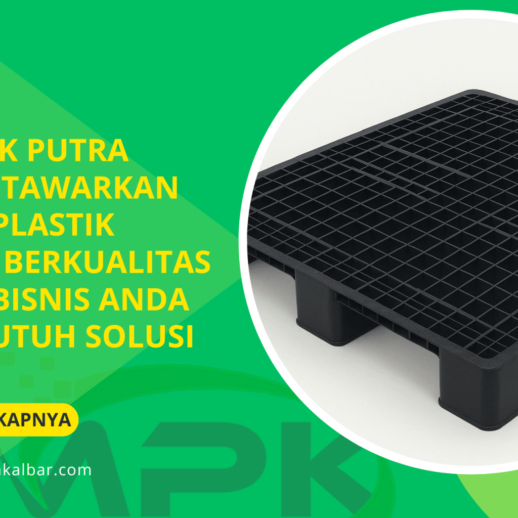 CV Malik Putra Kalbar Tawarkan Pallet Plastik Serang Berkualitas untuk Bisnis Anda yang Butuh Solusi Efisien