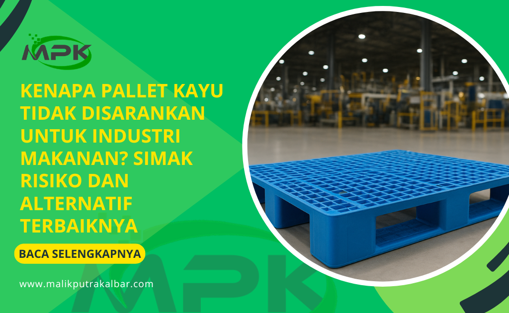 Kenapa Pallet Kayu Tidak Disarankan Untuk Industri Makanan? Simak Risiko dan Alternatif Terbaiknya 3 Kenapa Pallet Kayu Tidak Disarankan Untuk Industri Makanan Simak Risiko dan Alternatif Terbaiknya 1