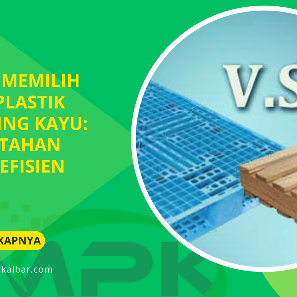 Alasan Memilih Pallet Plastik Dibanding Kayu: Hemat, Tahan Lama & Efisien