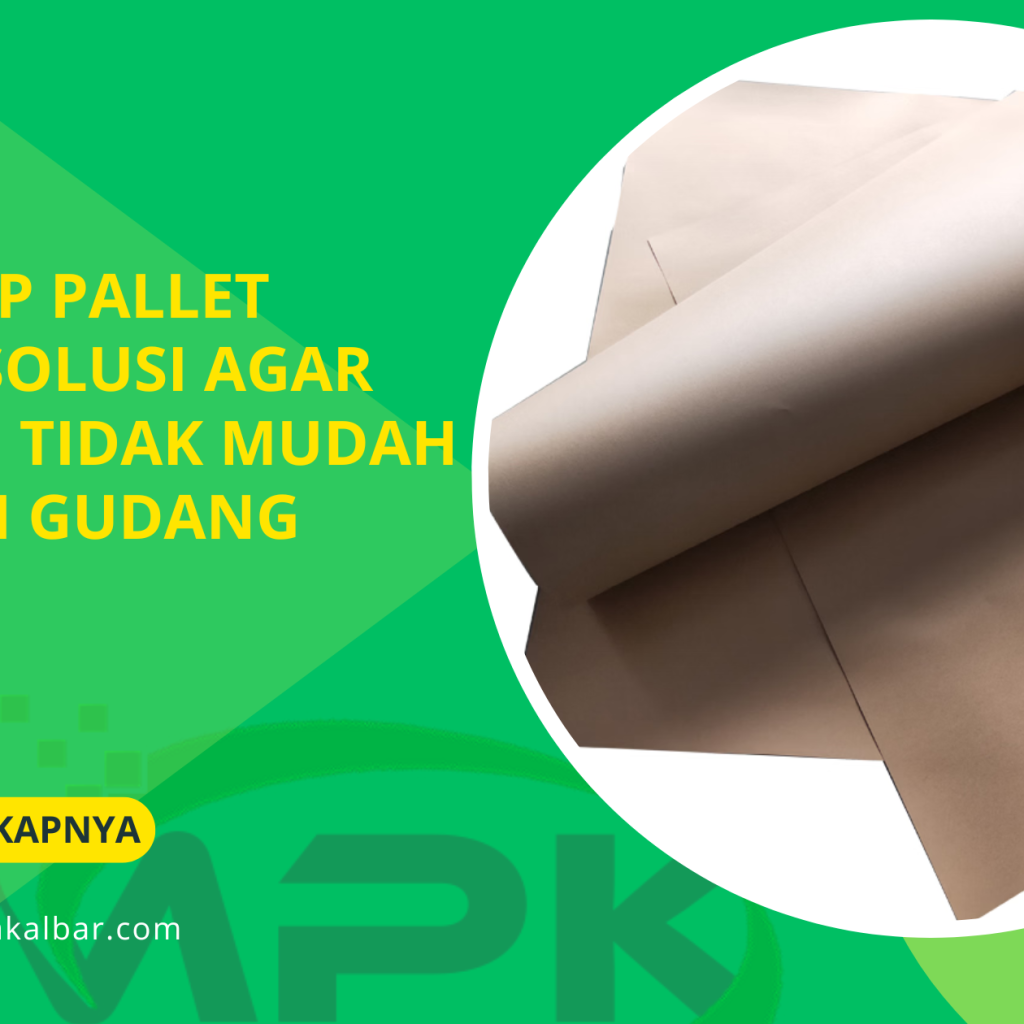 Anti Slip Pallet Paper: Solusi Agar Barang Tidak Mudah Geser di Gudang
