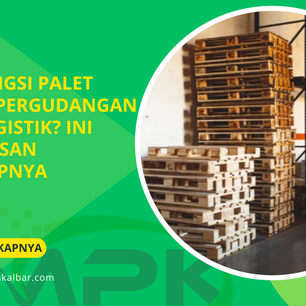 Apa Fungsi Palet dalam Pergudangan dan Logistik? Ini Penjelasan Lengkapnya