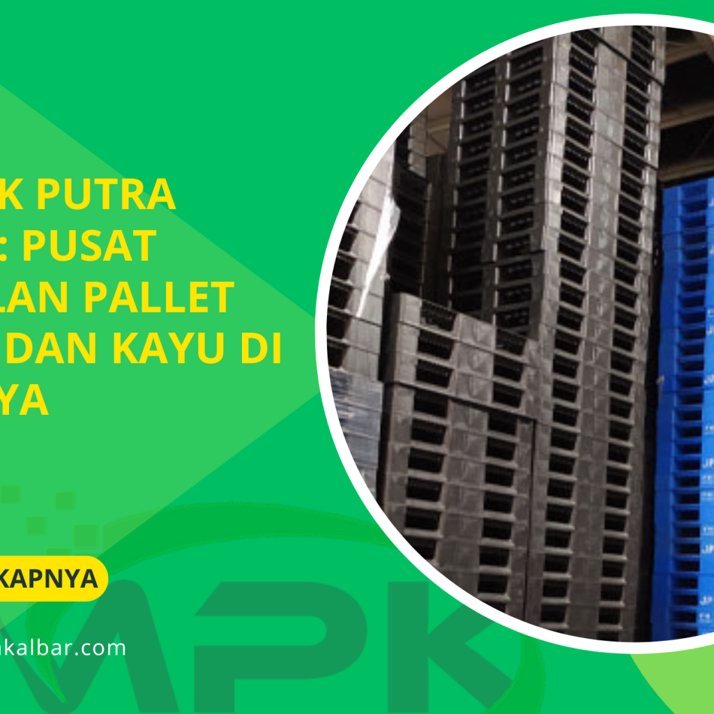 CV Malik Putra Kalbat : Pusat Penjualan Pallet Plastik dan Kayu di Surabaya