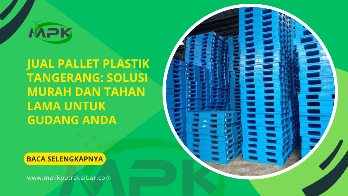 Gambar Banner Jual Pallet Plastik Tangerang: Solusi Murah dan Tahan Lama untuk Gudang Anda