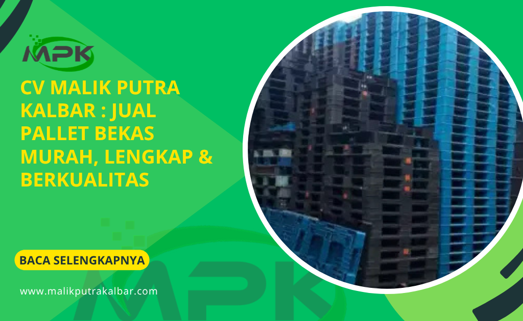 CV Malik Putra Kalbar : Jual Pallet Bekas Murah, Lengkap & Berkualitas
