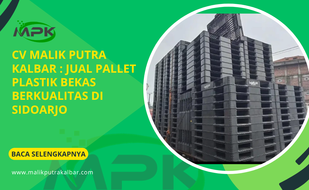 CV Malik Putra Kalbar : Jual Pallet Plastik Bekas Berkualitas di Sidoarjo