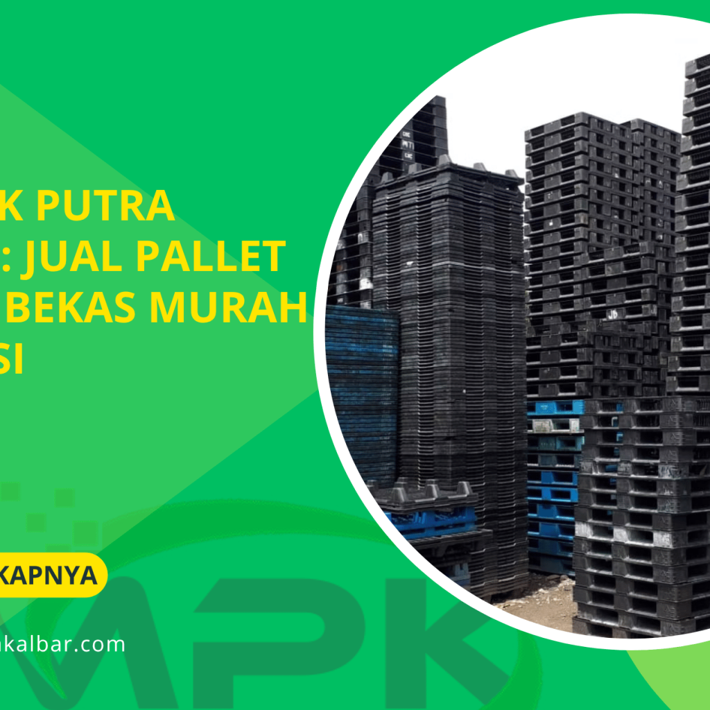 CV Malik Putra Kalbar _ Jual Pallet Plastik Bekas Murah di Bekasi