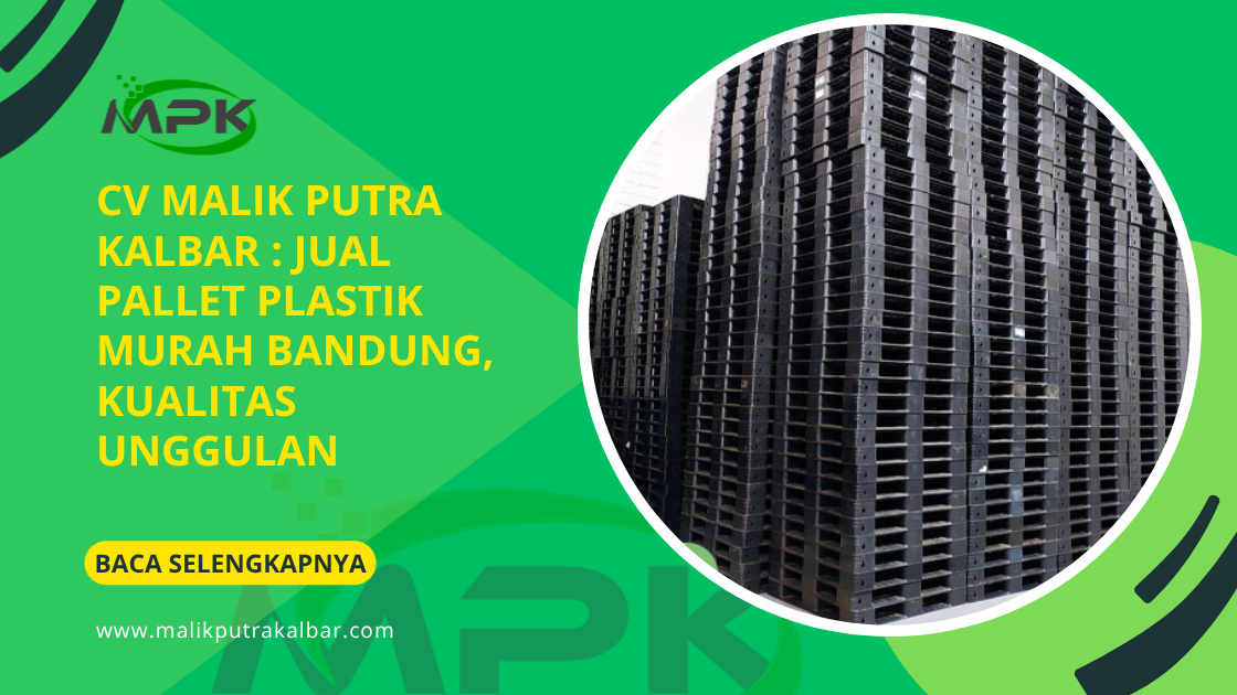 CV Malik Putra Kalbar : Jual Pallet Plastik Murah Bandung, Kualitas Unggulan 3 CV Malik Putra Kalbat Jual Pallet Plastik Murah Bandung Kualitas Unggulan