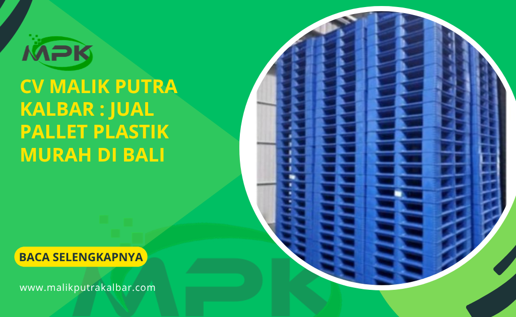 CV Malik Putra Kalbar : Jual Pallet Plastik Murah di Bali