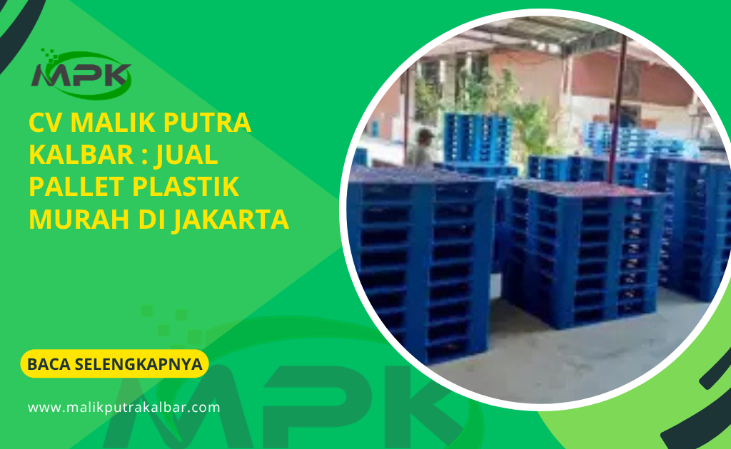 CV Malik Putra Kalbar : Jual Pallet Plastik Murah di Jakarta