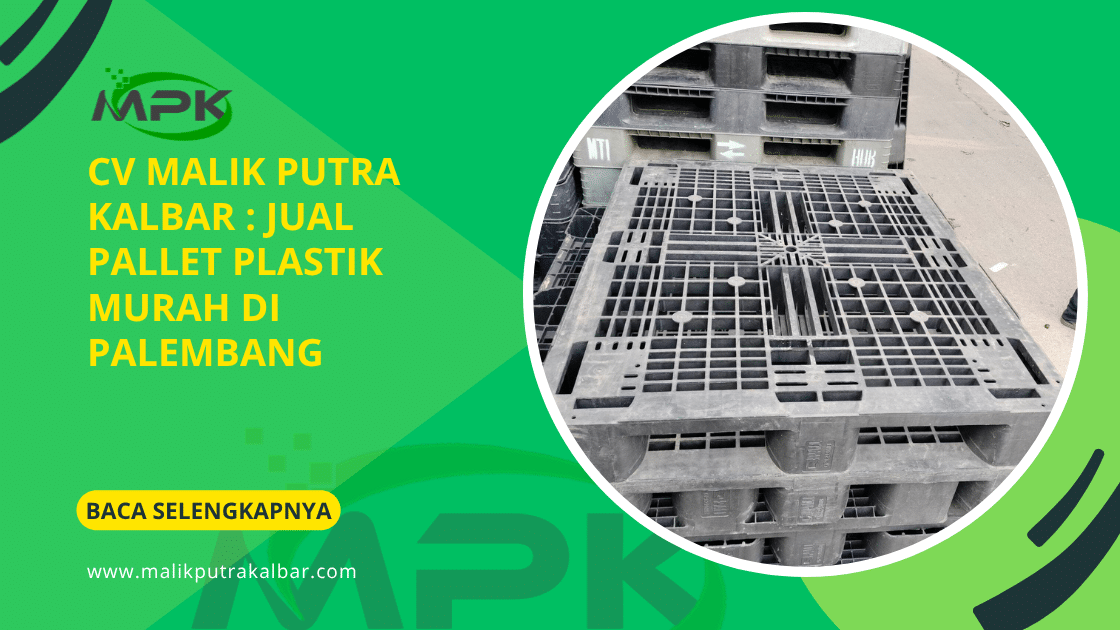 CV Malik Putra Kalbar : Jual Pallet Plastik Murah di Palembang 3 CV Malik Putra Kalbat Jual Pallet Plastik Murah di Palembang 3