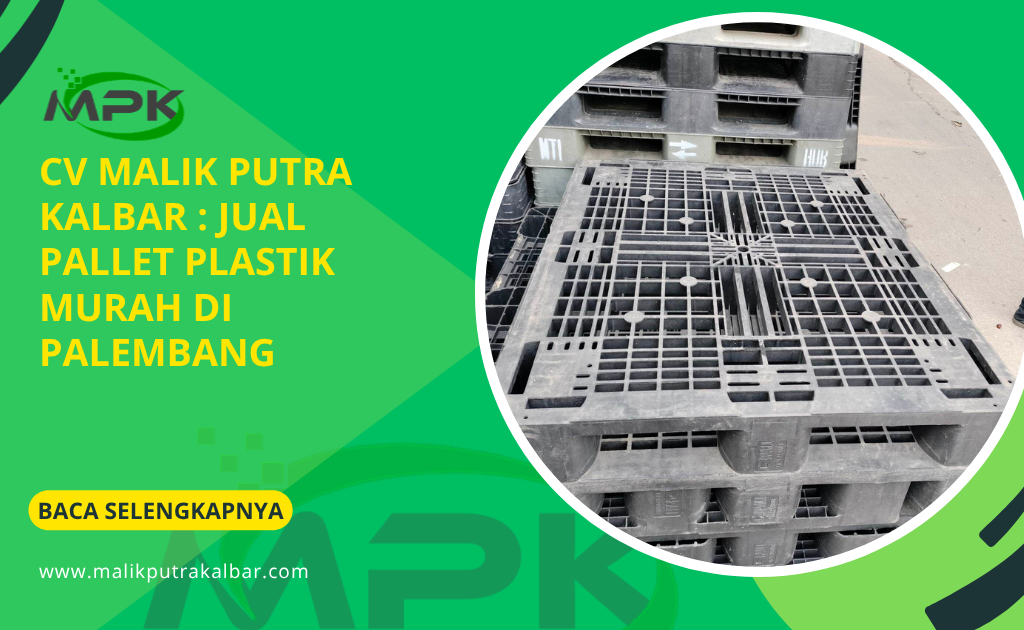 CV Malik Putra Kalbar : Jual Pallet Plastik Murah di Palembang